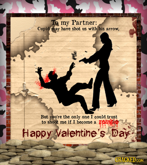 To my Partner: Cupid may have shot us with his arrow, But you're the only one T could trust to shoot zombsie me if I become a Happy Valentine's Day CR