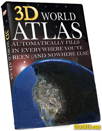3D WORLD ATLAS AUTOMATICALLY FILLS YOU'VE IN EVERYWHERE ELSE) NOWHERE BEEN (AND CRACKEDC