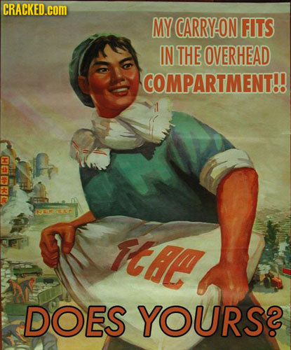 CRACKED.com MY CARRY-ON FITS IN THE OVERHEAD COMPARTMENT!! NEL Itie DOES YOURS?