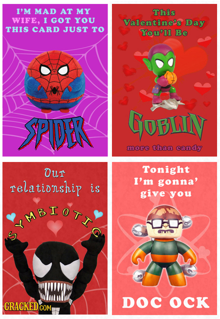 I'M MAD AT MY This WIFE. I GOt YOU Valentine's Day THIS CARD JUST TO You'11 Be SPIDER GLN more than candy OUt Tonight relationship I'm gonna' is give 