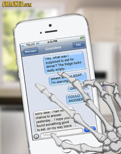 CRACKEDoG CONT 4:33 PM TELUS 3G Edit Grandma Messages J was Hey, what for ta eat supposed fridge looks dinner? The really empty. or ASAP. please aile