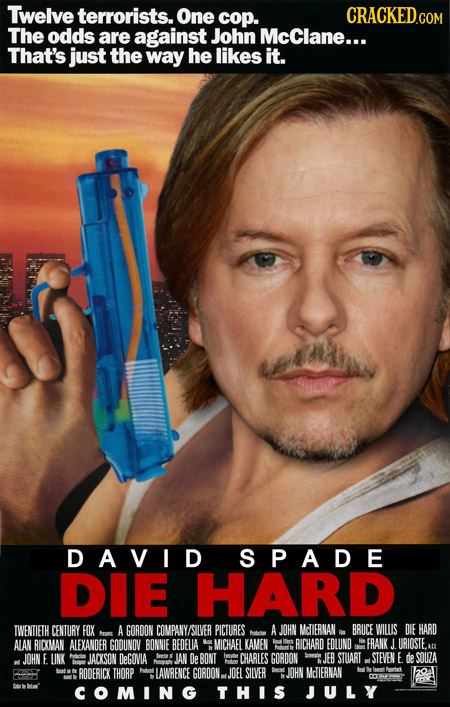 Twelve terrorists. One cop. The odds are against John McClane... That's just the way he likes it. DAVID SPADE DIE HARD TWENTIETH CENTURY FOX A GORDON