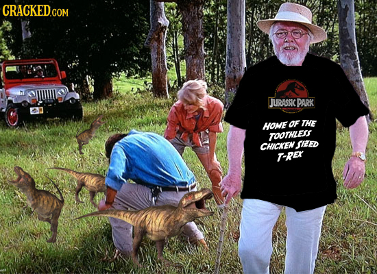 CRACKED.COM JURASSIC PARK HOME OF THE TOOTHLESS CHICKEN SIZED T-RER