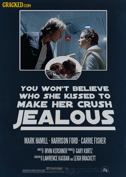 CRACKED YOU WON'T BELIEVE WHO SHE KISSED TO MAKE HER CRUSH JEALOUS MARK HAMILL -HARRISON FORD- CARRIE FISHER DRECIED IRVIN KERSHNER PRICUCED GARY KURT