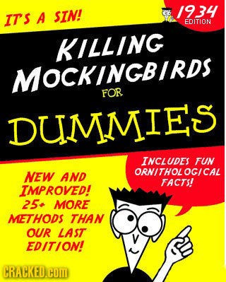 /934 IT'S A SIN! EDITION KILLING MOCKINGBIRDS FOR DUMMIES INCLUDES FUN NEW ORNITHOL OG/CAL AND FACTS! IMPROVED! 25. MORE METHODS THAN OUR LAST V EDITI