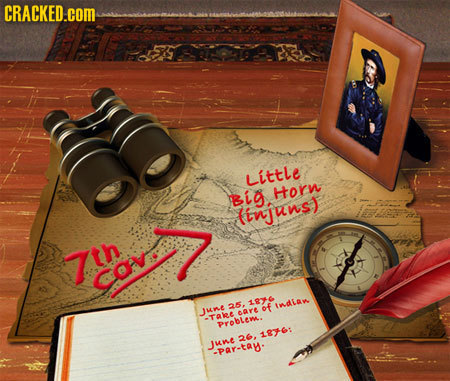 CRACKED.COM Little Big Horn (injuns) 7tn COv. 1836 255 of Indlan Jume care TAe Problen 18Y6: 26. June -PRY-taY.