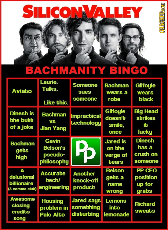 SILICONVALLEY CRACKED.CON BACHMANITY BINGO Laurie. Someone Bachman Gilfoyle Aviato Talks. SUES wears a wears someone robe black Like this. Dinesh Gilf