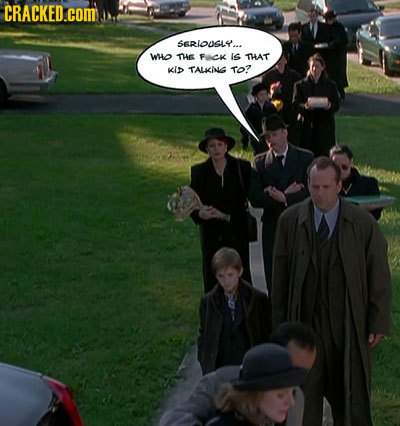 CRACKED.coM serlodsiy.. Who THe FCK Is THAT kID TALKIG TO?