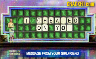 CRACKED.G CDm CHEA ED ON Y O HEELC MESSAGE FROM YOUR GIRLFRIEND FOTU5E