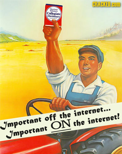 CRACKED.COM Merriam Wters Collegiate Dictionar the internet... off JJmportant the internet! ON mportant