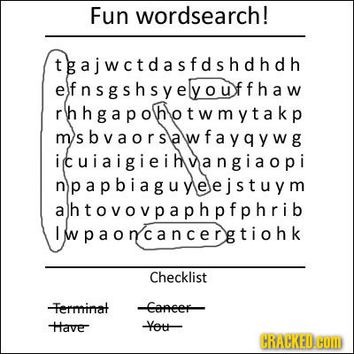 Fun wordsearch! tgajwctdasfdshdhdh efnsgshsyeyouffhaw rhhgapohotwmytakp sbvaorsawfaygywg icuiaigieihvangiaopi npapbiaguyeejstuym ahtovovpaphpfphrib L