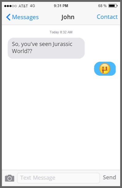 ...00 AT&T 4G 9:31 PM 68 % Messages John Contact Today 8:32 AM So, you've seen Jurassic World?? H Text Message Send