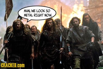 MAN, WE LOOK SO METAL RIGHT NOW CRACKED