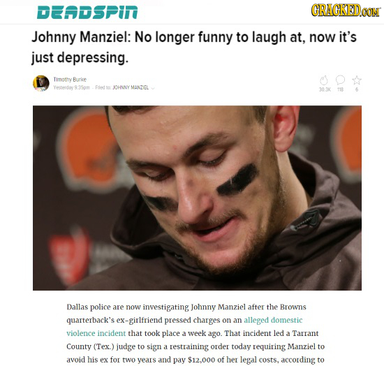 DEADSPiN CRACKEDO Johnny Manziel: No longer funny to laugh at, now it's just depressing. Timothy Burke Yesterdey 9750 ied 0. JOHNNY MANZIEL 30.3K 118