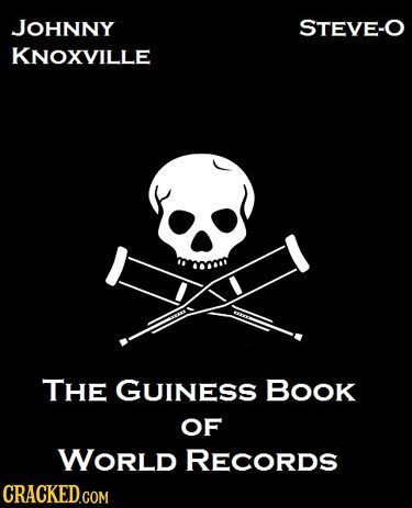 JOHNNY STEVE-O KNOXVILLE THE GUINESS BOOk OF WORLD RECORDS