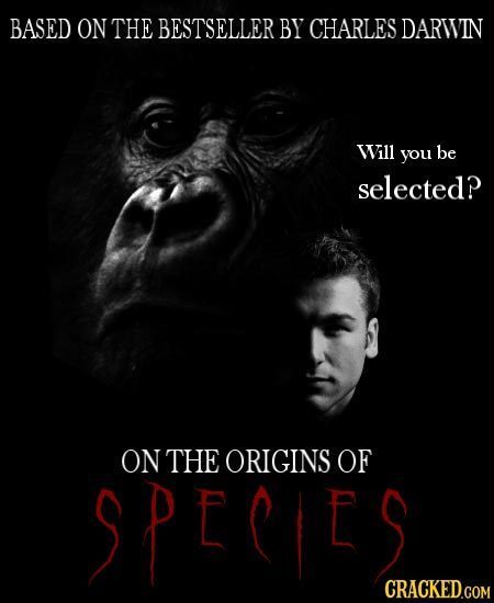 BASED ON THE BESTSELLER BY CHARLES DARWIN Wll you be selected? ON THE ORIGINS OF SPE S CRACKED.COM