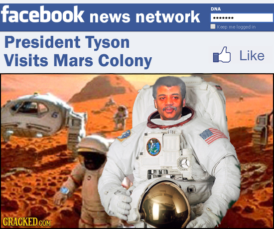 facebook network DNA news Keep me logged in President Tyson Visits Mars Colony Like