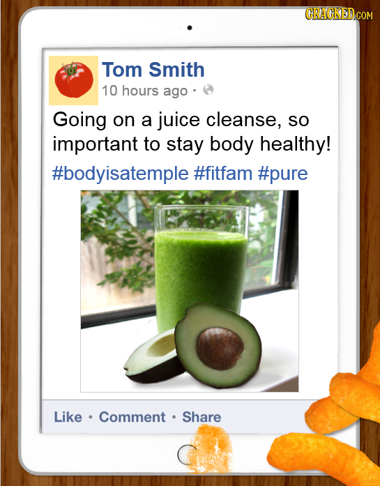 Tom Smith 10 hours ago : Going on a juice cleanse, SO important to stay body healthy! #bodyisatemple #fitfam #pure Like Comment Share