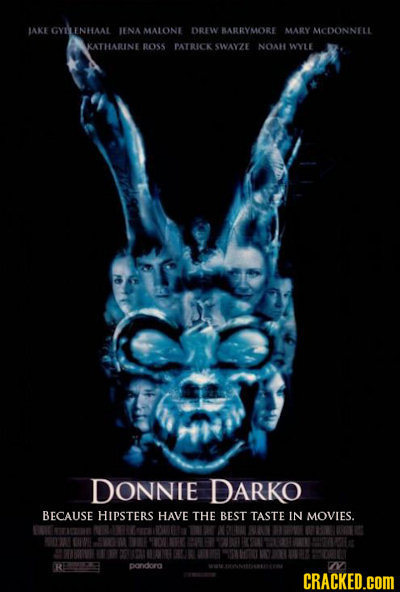 IAKE GYILLENHIAAL IENA MALONE DREW BARRYMORE MARY MCOONNELL KATHARINE ROSS PATRICK SWAYZE NOAH WYLE DONNIE DARKO BECAUSE HIPSTERS HAVE THE BEST TASTE