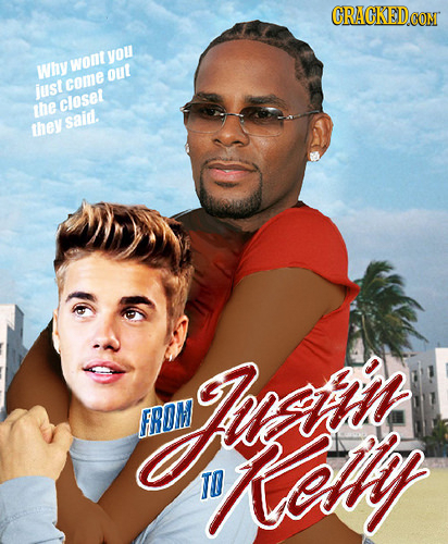 CRAGKEDCON you Why wont out just come the closet said. they veta FROM OWy TO