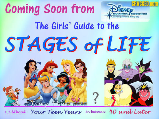 Coming Soon from DISNEY CRACKED.cOM EDUCATIONAL PROUCTIONS Ouldag maes dey The Girls' Guide to the STAGES of LIFE ? DIswey ESE5 CHADhood Your Teen Yea
