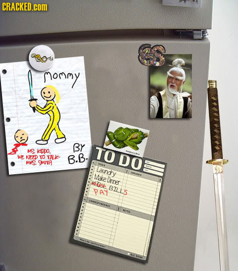 CRACKED.cOM Nommy BY MS. KpDo, TO WF NFFD TO TALK- B.B. DO MR. SMIV Laundry Make ISAS Drrer KIME BILLS PAY