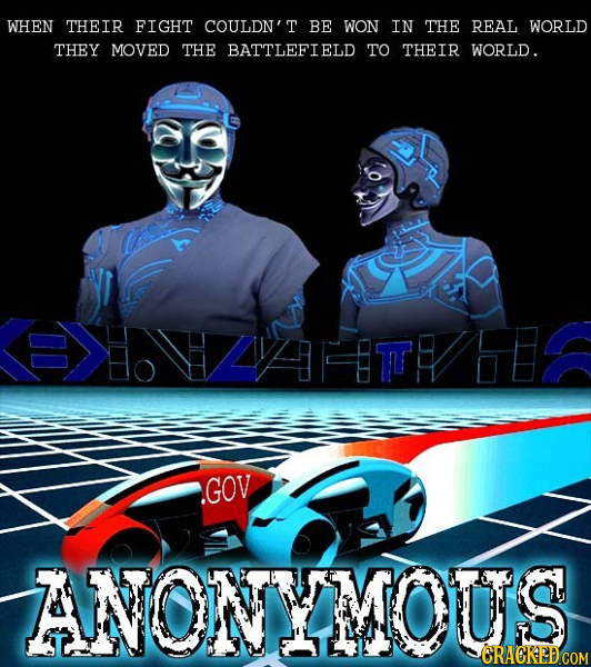 WHEN THEIR FIGHT COULDN'T BE WON IN THE REAL WORLD THEY MOVED THE BATTLEFIELD TO THEIR WORLD. TTHH GOV ANONYMOUS