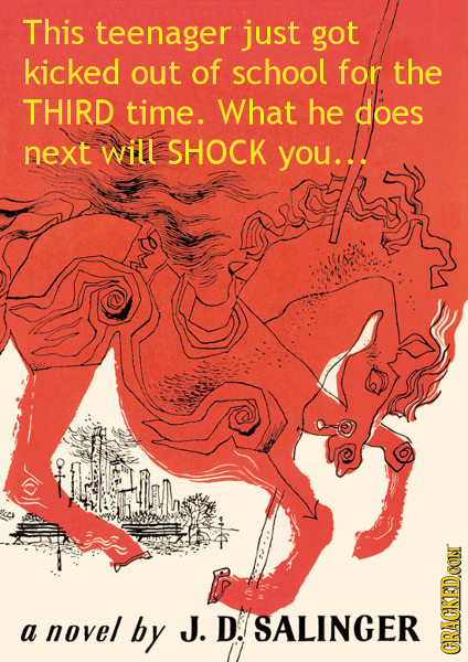This teenager just got kicked out of school for the THIRD time. What he does next will SHOCK you... a novel by J. D. SALINGER CRACKEDCON