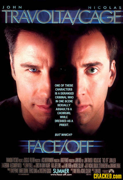JOHN TRAVOLTACAGE NICOLAS ONE OF THESE CHARACTERS IS A DERANGED CRIMINAL WHO IN ONE SCENE SEXUALLY ASSAULTS A CHOIRGIRL WHILE DRESSED AS A PRIEST. BUT