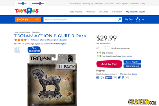 TaRus BABIESAUS Me Hl TOYSRUS Baby Reglistry wi iet Gafe Cands Gife Findee My Aceunt Sign In SHOP BY Seantfoe My Cart Coletles TROJAN ACTION FIGURE 3-