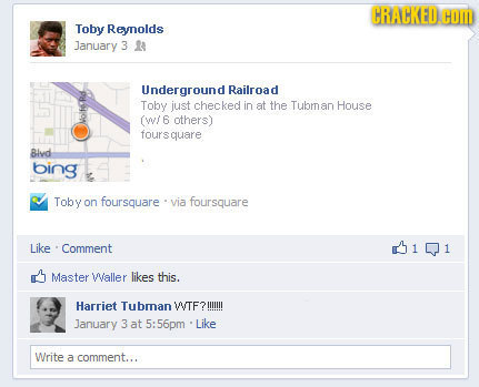 CRACKED COM Toby Reynolds January 3 Undergroune d Railroad Toby just checked in at the Tubrn: an House (w6 others) fours S quare Bld bing Toby on four