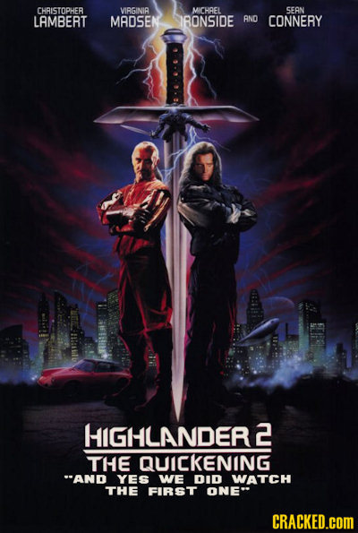 CHAISTOPHER VIRGINIA MICHAEL CEAN LAMBERT MADSEN IRONSIDE AND CONNERY HIGHLANDER2 THE QUICKENING AND YES WE Did WATCH THE FIRST ONE CRACKED.COM