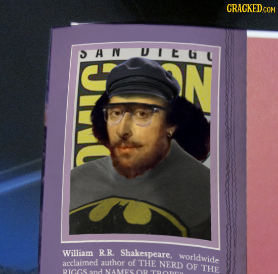 CRACKEDGO COM JAN UI N William RR. Shakespeare, worldwide acclaimed author of THE NERD OF THE RICGS and NAMESO TDOD