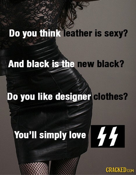 Do you think leather is sexy? And black is the new black? Do you like designer clothes? You'll simply love  CRACKED.COM 