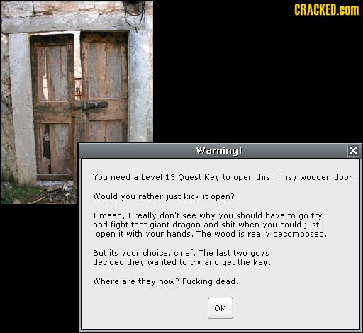CRACKED.cOM Warning! X YoU need a Level 13 Quest Key to open this flimsy wooden door. Would you rather just kick it open? I mean, I really don't see w