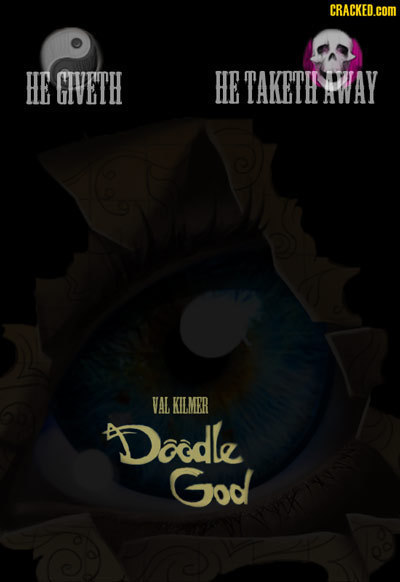 CRACKED.cOM HE GEVETH HE TAKETH WAY VAL KILMER Doodle God