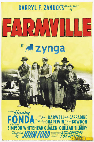 DARRYL F. ZANUCK'S production of FARMVILLE BY zynga WITH Henry FONDA AND Jane DARWELL ghn CARRADINE charley GRAPEWIN Douris BOWDON Russell 0.2 Ohn Edd