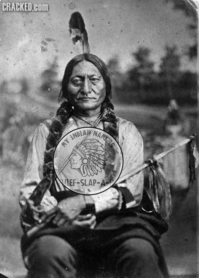 CRACKED.cOM NAMEIS INDIAN MY VIEF-SLAP-A-