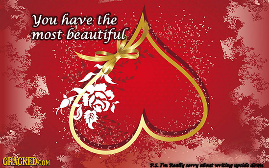 you have: the most beautiful CRACKED COM P.S Real soryv abont wnitind upside don