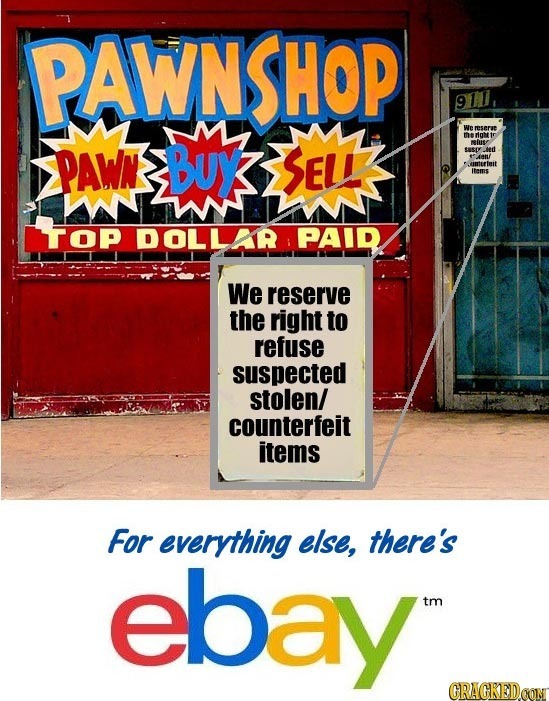 PAWN 911 We mserue PAWN BUy rioh SELE iuse sery ed An umurteit Items WWMN TOP DOLLAR PAID We reserve the right to refuse suspected stolen/ counterfeit