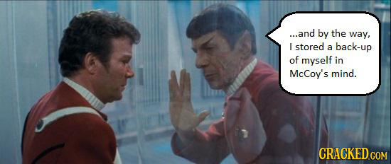...and by the way, I stored a back-up of myself in McCoy's mind.
