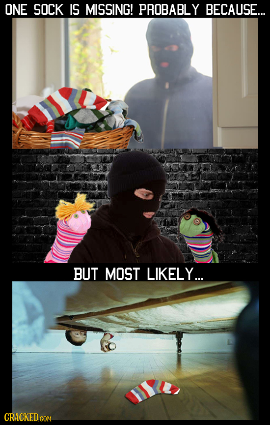ONE SOCK IS MISSING! PROBABLY BECAUSE... BUT MOST LIKELY... CRACKED.COM