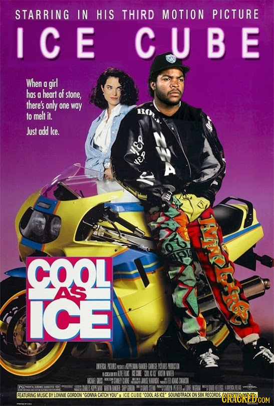 STARRING IN HIS THIRD MOTION PICTURE I CE CUBE When g girl has a heart of stone, there's only one way to melt it. Just add Ice. e EP COOL AS ICE INGU