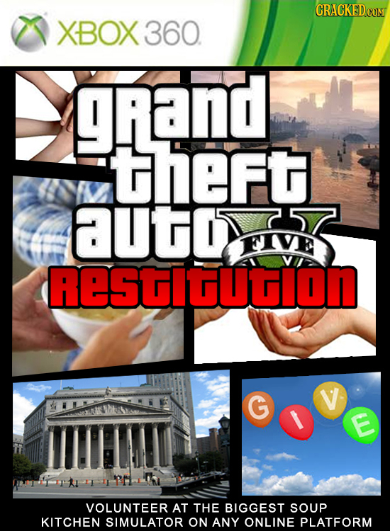 CRACKEDCOMT XBOX 360. gRanD theFt AUto FIVE ReSTIGUTION G V I E VOLUNTEER AT THE BIGGEST SOUP KITCHEN SIMULATOR ON ANY ONLINE PLATFORM