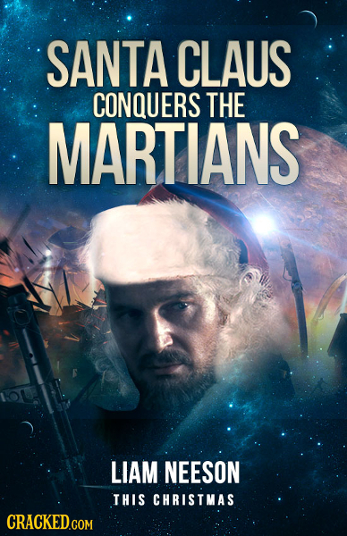 SANTA CLAUS CONQUERS THE MARTIANS LIAM NEESON THIS CHRISTMAS CRACKED.COM