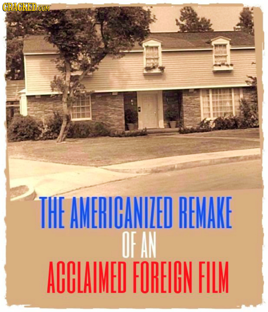 CRAGREDCOMT THE AMERIGANIZED REMAKE OF AN ACCLAIMED FOREIGN FILM 