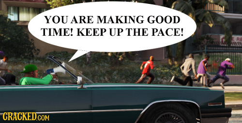 YOU ARE MAKING GOOD TIME! KEEP UP THE PACE! RI CRACKEDGOM