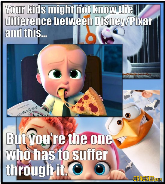 Your kids might not know the difference between Disney Pixar and this... Id But you're the one who has to suffer through it. CRACKEDCONM