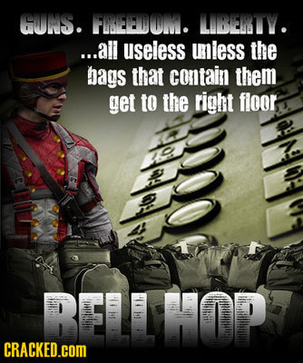 GUNS. FWEEDOM. LIBETY. ...all useless uless the bags that contain them get to the right floor RELLHOP CRACKED.COM