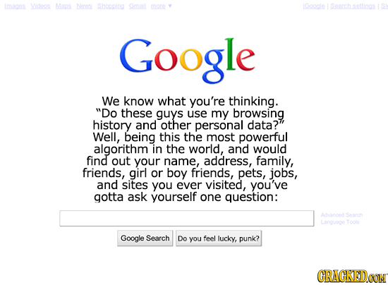Imanes Videos Maos News Shopping Gmall more IGoogle Google We know what you're thinking. Do these guys use my browsing history and other personal dat
